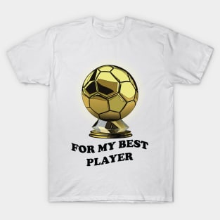 Ballon d'or for my best player soccer player gift T-Shirt